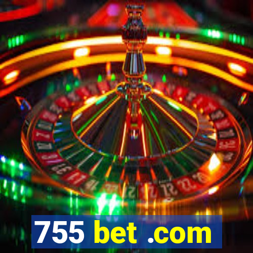 755 bet .com